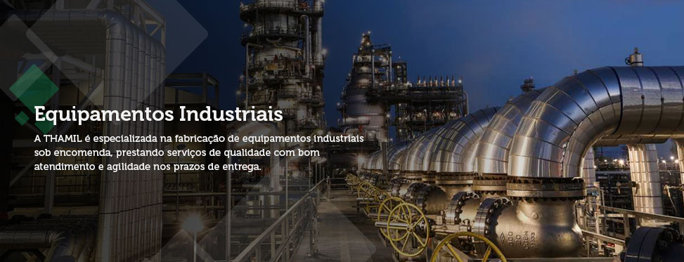 Equipamentos industriais - A THAMIL é especializada na fabricação de equipamentos industriais sob encomenda prestando serviços de qualidade com bom atendimento e agilidade nos prazos de entrega.